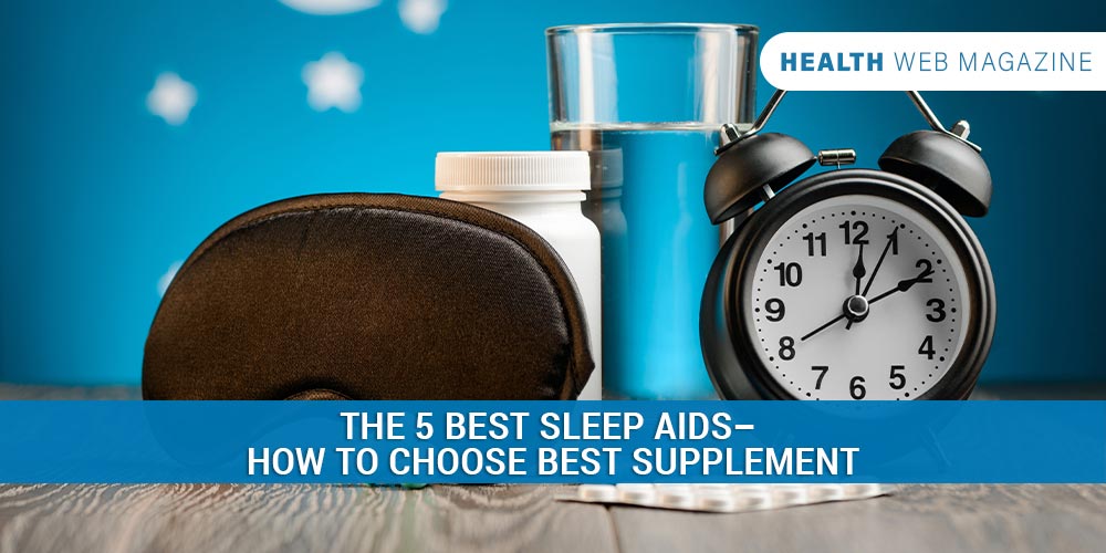 The 5 Best Sleep Aids of 2022 – How to Choose Best Supplement