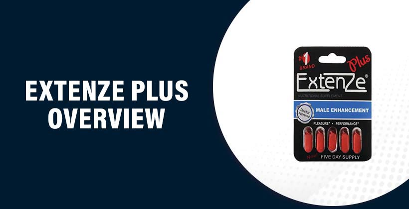 Extenze Plus Reviews - Does It Really Work and Is It Worth The Money?