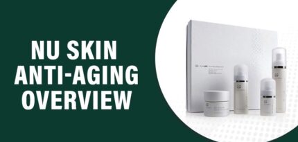 Nu Skin Anti-Aging Reviews – Does This Product Really Work?