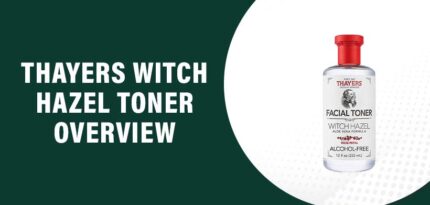 Thayers Witch Hazel Toner Reviews – Does This Product Really Work?