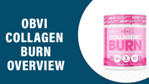 Obvi Collagen Burn Reviews – Does This Product Really Work?