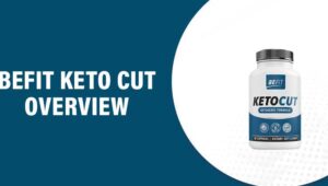Befit Keto Cut Reviews – Does This Product Really Work?