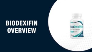 BioDexifin Reviews – Does This Product Really Work?