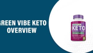 Green Vibe Keto Reviews – Does This Product Really Work?