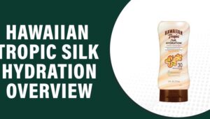 Hawaiian Tropic Silk Hydration Reviews – Does This Product Really Work?