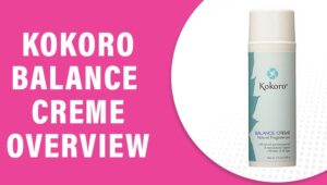 Kokoro Balance Creme Reviews – Does This Product Really Work?