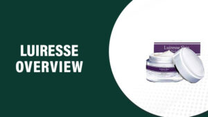 Luiresse Reviews – Does This Product Really Work?