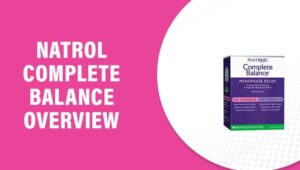 Natrol Complete Balance Reviews – Does This Product Really Work?
