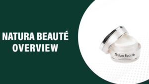 Natura Beauté Reviews – Does This Product Really Work?