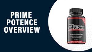 Prime Potence Reviews – Does This Product Really Work?