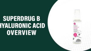 Superdrug B Hyaluronic Acid Reviews – Does This Product Really Work?