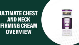 Ultimate Chest and Neck Firming Cream Reviews – Does This Product Really Work?