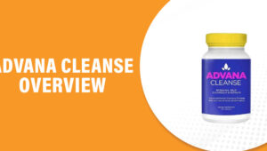 Advana Cleanse Reviews – Does This Product Really Work?