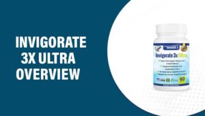 Invigorate 3X Ultra Reviews – Does This Product Really Work?