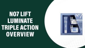 No7 Lift Luminate Triple Action Reviews – Does It Work?