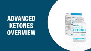 Advanced Ketones Reviews – Does This Product Really Work?