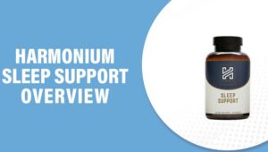 Harmonium Sleep Support Reviews – Does This Product Work?
