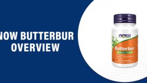 Now Butterbur Reviews – Does This Product Really Work?