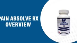 Pain Absolve Rx Reviews – Does This Product Really Work?
