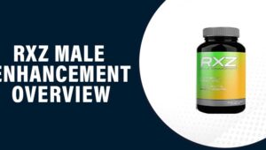 RXZ Male Enhancement Reviews – Does This Product Really Work?