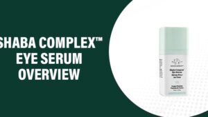 Shaba Complex™ Eye Serum Reviews – Does This Product Work?