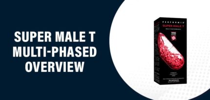 Super Male T Multi-Phased Reviews – Does This Product Really Work?