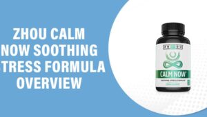 ZHOU CALM NOW Soothing Stress Formula Reviews – Does This Product Really Work?