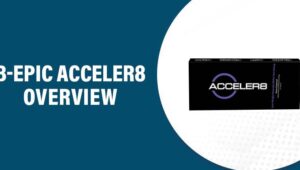B-Epic Acceler8 Reviews – Does This Product Really Work?
