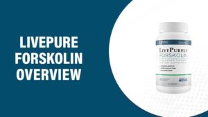 Livepure Forskolin Reviews – Does This Product Really Work?