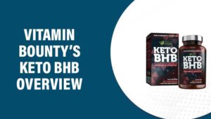 Vitamin Bounty’s Keto BHB Reviews – Does This Product Work?