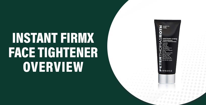 Instant FirmX Face Tightener