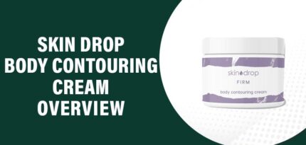 Skin Drop Body Contouring Cream Reviews – Does This Product Really Work?