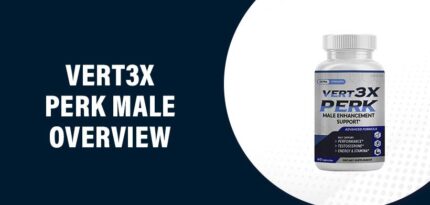 Vert3x Perk Male Reviews – Does This Product Really Work?