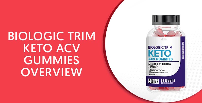 Biologic Trim Keto ACV Gummies Reviews - How Does It Work?