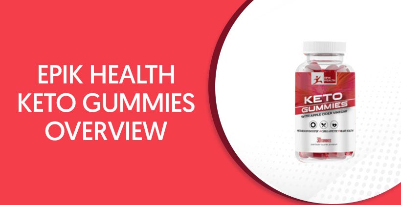 Epik Health Keto Gummies