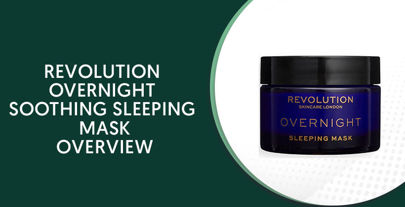 Revolution Overnight Soothing Sleeping Mask