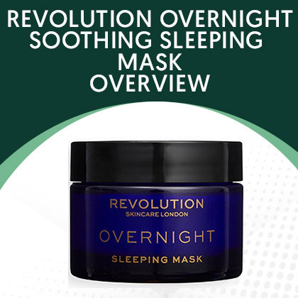 Revolution Overnight Soothing Sleeping Mask