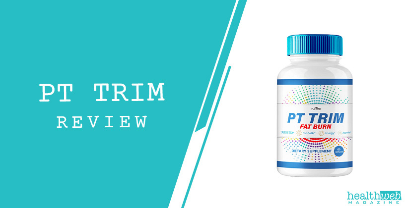 PT Trim Review – Advanced Weight Loss Supplement for Fat Burning and Metabolism Support