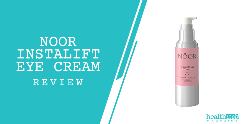 Noor InstaLift Eye Cream Review – Under-Eye Skincare