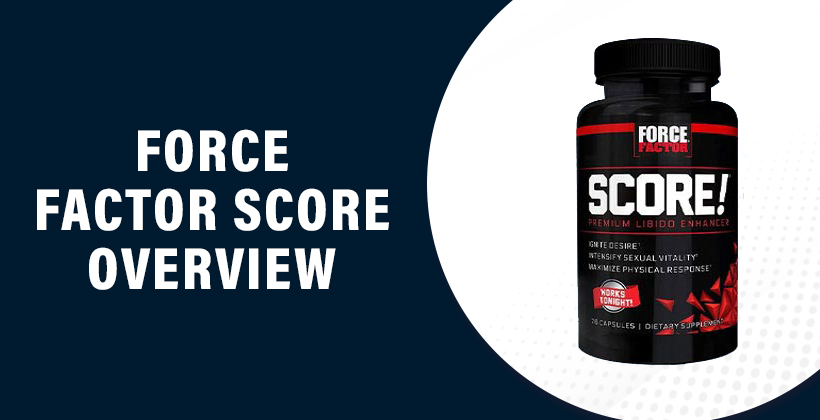Force Factor Score Reviews - Does It Really Work & Safe To Use?