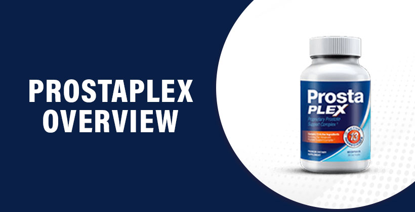 ProstaPlex Reviews - Does It Really Work and Safe To Use?