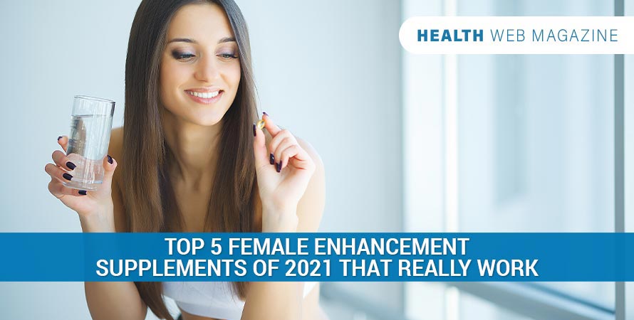 Top 5 Female Enhancement Supplements Of 2022 That Really Work