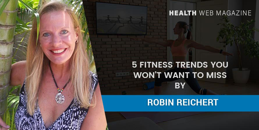 Fitness Trends By ROBIN REICHERT