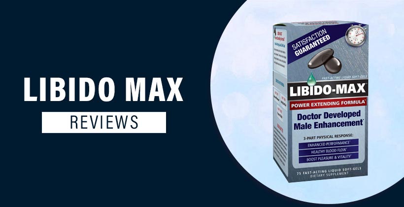 Libido Max Reviews - Does It Really Work and Safe to Use?