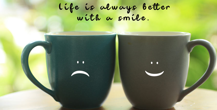 life is always better with smile