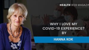 Why I love my COVID-19 experience? By Hanna Kok