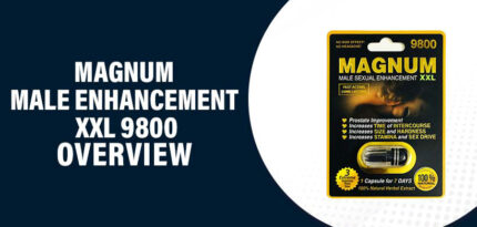 Magnum Male Enhancement XXL 9800 Review – Does this Product Work?