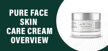 Pure Face Skin Care Cream Review – Does this Product Work?