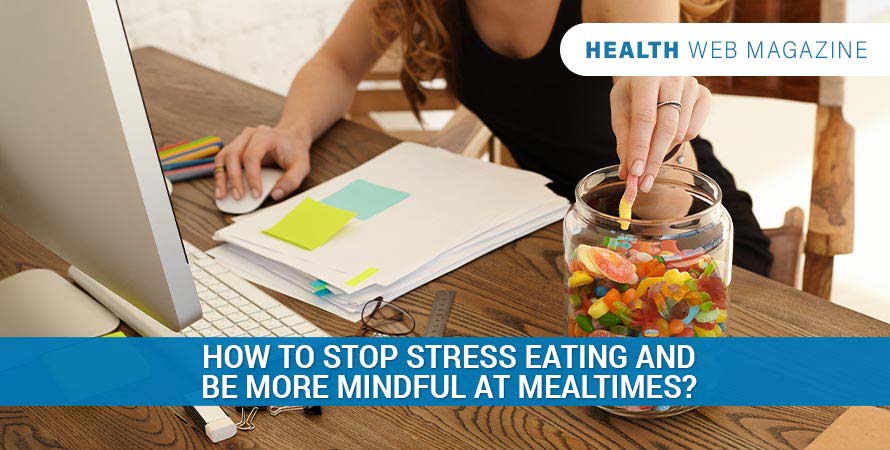 Stop stress eating and be more mindful