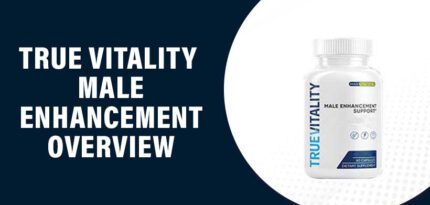 True Vitality Male Enhancement Review – Does this Product Really Work?